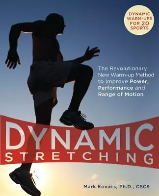 Dynamic Stretching: The Revolutionary New Warm-Up Method To Improve Power... • $5.16