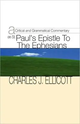 Critical And Grammatical Commentary On St  Paul's Epistle To The Ephesians • $22.12