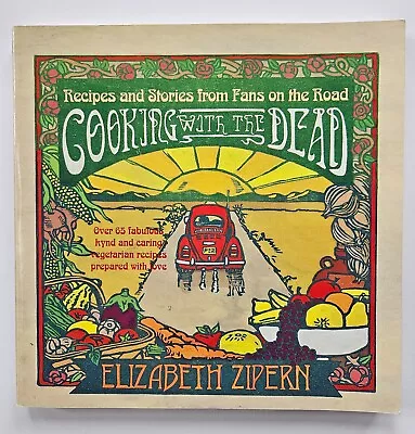 Cooking With The Dead By Elizabeth Zipern Grateful Dead Vegetarian Recipes 1995 • $55