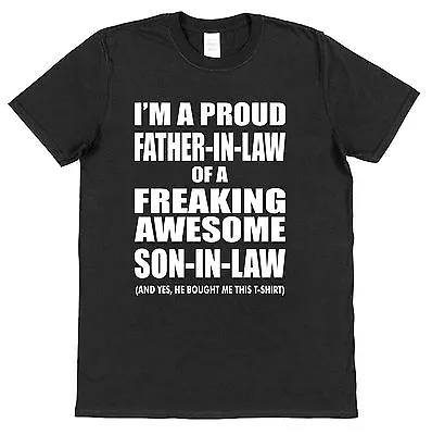 I'm A Proud Father-In-Law Of A Freaking Awesome Son-In-Law T-Shirt Cotton • £15.95