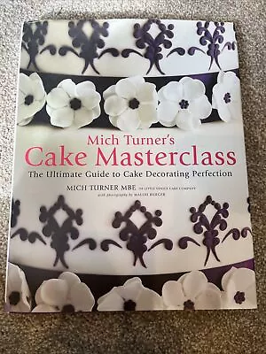 Mich Turner's Cake Masterclass: The Ultimate Guide To Cake Decorating Perfection • £5