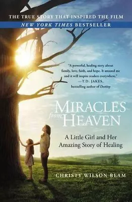 Miracles From Heaven A Little Girl And Her Amazing Story Of Hea... 9780316311373 • £15.39