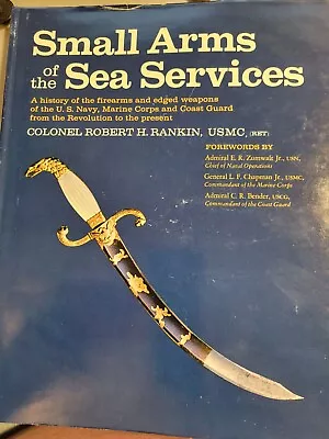 Small Arms Of The Sea Services By Col Robert Rankin  Flayderman Publications • $16