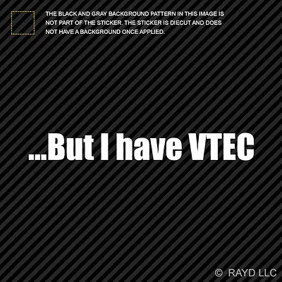 (2x) But I Have VTEC Sticker Die Cut Decal Jdm • $4.99