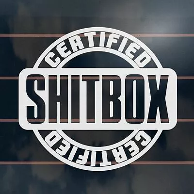 CERTIFIED SHIT BOX Sticker 120mm Ute Country Shitbox Car Window Decal • $6.50