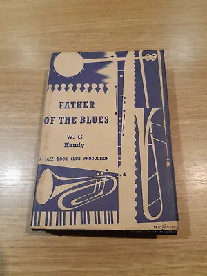 Father Of The Blues - W.C Handy - Jazz Book Club Production - 1961 • £13.49