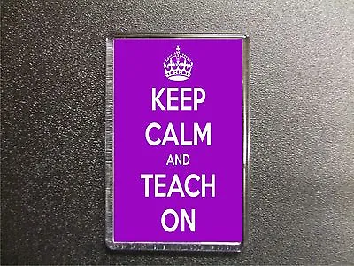 Keep Calm And Teach On Fridge Magnet Birthday Gift • £3