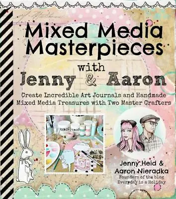 Mixed Media Masterpieces With Jenny & Aaron: Create Incredible Art Journals And  • $5.42