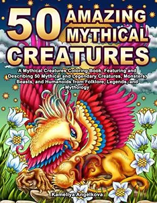 50 Amazing Mythical Creatures A Mythical Creatures Coloring Book Featuring An... • £10.08