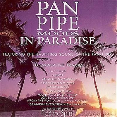 Free The Spirit : Pan Pipe Moods In Paradise CD Expertly Refurbished Product • £2.39