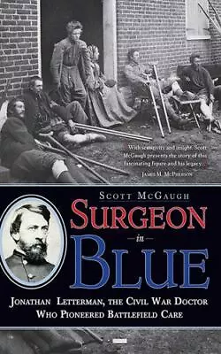 Surgeon In Blue: Jonathan Letterman The Civil War Doctor Who Pioneered... • $4.58