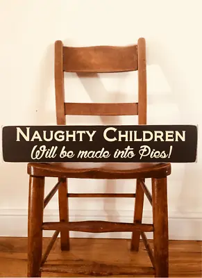 Kitchen Signs Sign Naughty Children Pies Pub Cafe Bakery Restaurant Food • £23