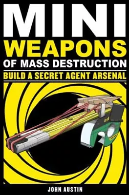 Mini Weapons Of Mass Destruction: Build A Secret Agent Arsenal Jo • $5.89