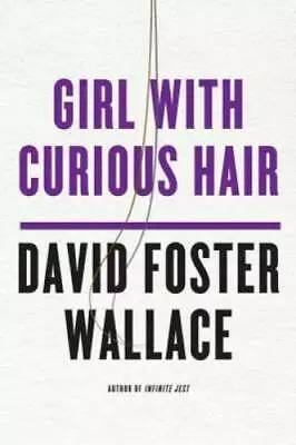 Girl With Curious Hair - Paperback By Wallace David Foster - GOOD • $4.43