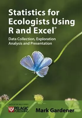 Statistics For Ecologists Using R And Excel: Data Collection Exploration Analy • $11.22