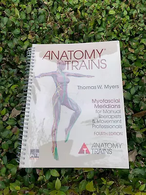 Anatomy Trains: Myofascial Meridians - Paperback By Myers Thomas W. NEW/ SPIRAL • $64.99