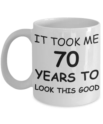 70th Birthday Gifts For Women It Took Me 70 Years To Look This Good Best 70th • £16.95