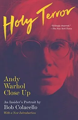 £10.88 • Buy Holy Terror: Andy Warhol Close Up (Vintage) By Bob Colacello