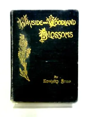 £33.40 • Buy Wayside And Woodland Blossoms (Edward Step - 1895) (ID:92275)