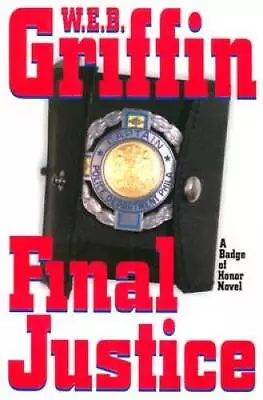 Final Justice (Badge Of Honor) - Hardcover By Griffin W.E.B. - GOOD • $3.73