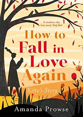 How To Fall In Love Again: Kitty's Story (One Love Two Stories)Amanda Prowse • £3.28