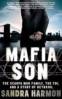 Mafia Son: The Scarpa Mob Family The FBI And A S... By Harmon Sandra Paperback • £4.49