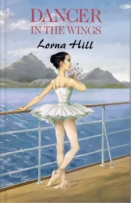 Ballet Stories: Dancer In The Wings By Lorna Hill • £2.88