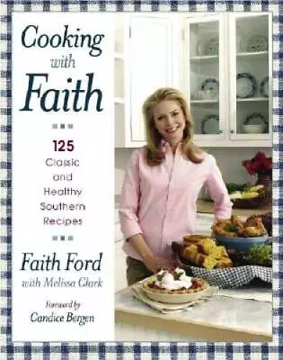 Cooking With Faith: 125 Classic And Healthy Southern Recipes - ACCEPTABLE • $5.14