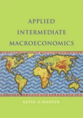 Applied Intermediate Macroeconomics Paperback Kevin D. Hoover • $8.68