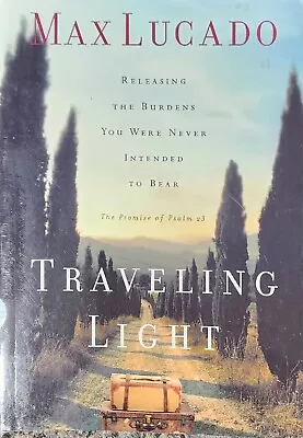 Traveling Light By Max Lucado (2009 Mass Market) • $0.99