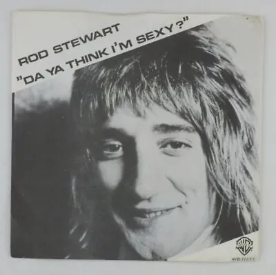7   Single Vinyl - Rod Stewart - Da Ya Think I'M Sexy - S5813 - K8 • $18.85