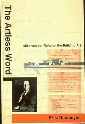 The Artless Word: Mies Van Der Rohe On The Building Art Neumeyer Fritz And Jarz • $62