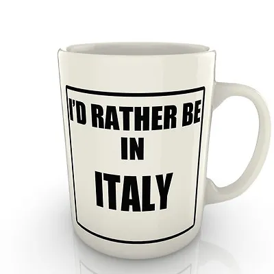 I'd Rather Be In Italy - Mug Gift Novelty Travel • £8.99