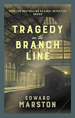 Tragedy On The Branch Line: The Bestselling Victorian Myste... By Edward Marston • £3.59