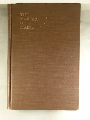 THE MAKERS OF MAINE By Herbert Edgar Holmes (1912) History Essays First Edition • $19.99