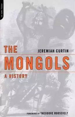 The Mongols: A History - Paperback By Curtin Jeremiah - GOOD • $5.20