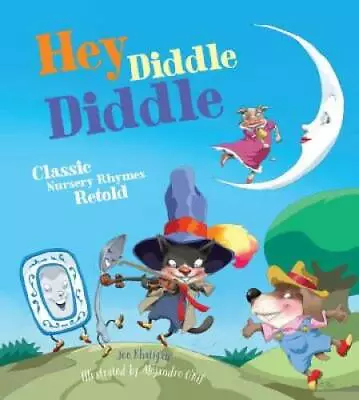 Hey Diddle Diddle: Classic Nursery Rhymes Retold - Hardcover - GOOD • $3.97