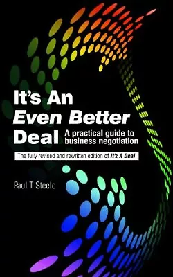 It's An Even Better Deal: A Practical Negotiation H... By Steele Paul Paperback • $9.42