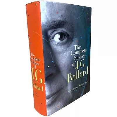 The Complete Stories Of J. G. Ballard / First Edition First Printing / Hardcover • $39.50