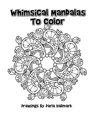 £17.96 • Buy Whimsical Mandala Designs To Color By Darla Hallmark