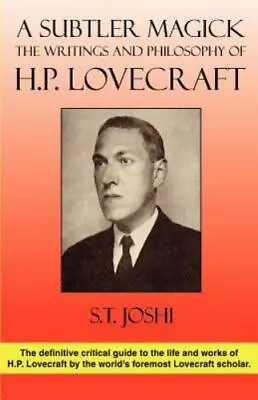 A Subtler Magick: The Writings And Philosophy Of H. P. Lovecraft Joshi Author  • $19