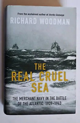 The Real Cruel Sea / Merchant Navy Battle Of Atlantic By R.Woodman 2004 HBK+DJ • £16.49