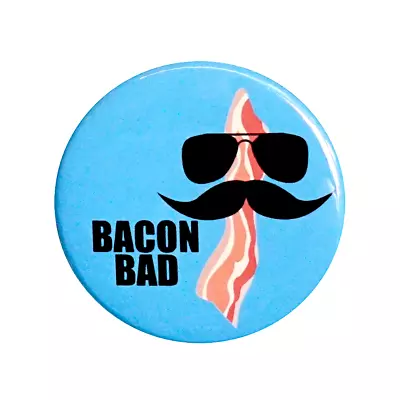 Funny  Bacon Bad  Button Backpack Pin Mustache Sunglasses Silly Random 115-1-1 • $1.99