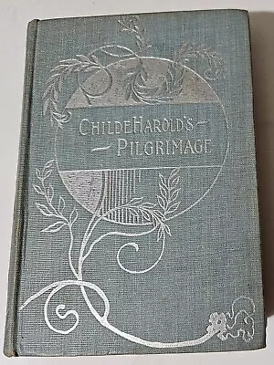 Childe Harold's Pilgrimage By Lord Byron 1899-1900 HC • £8.04