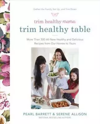 Trim Healthy Mama's The Trim Healthy Table: 200 All-New Healthy And Delic - GOOD • $7.79