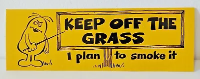  Keep Off The Grass I Plan To Smoke It  Funny Bumper Sticker Vintage 80s 1980s • $4.99