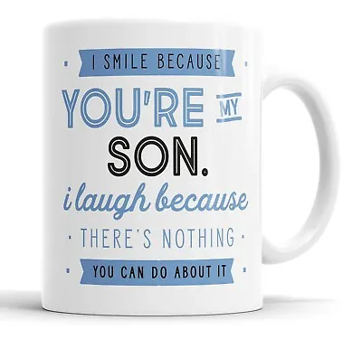 I Smile Because You're My Son Mug Sarcasm Sarcastic Funny Humour Joke Mugs • £10.99