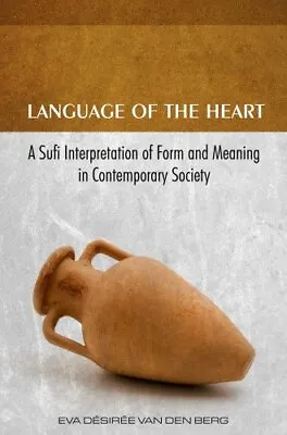LANGUAGE OF HE HEART: A Sufi Interpretation Of  VAN DEN BERG E • $17.77