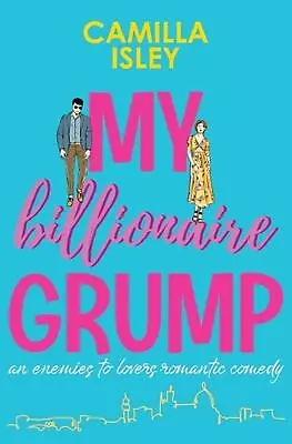 My Billionaire Grump: An Enemies To Lovers Grumpy Sunshine Romantic Comedy By C • $45.51