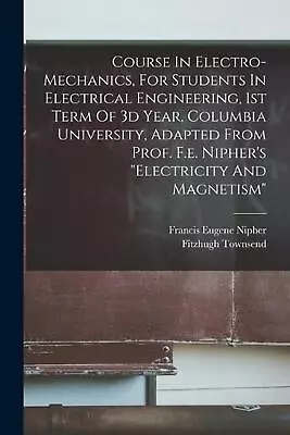 Course In Electro-mechanics For Students In Electrical Engineering 1st Term Of • $29.76